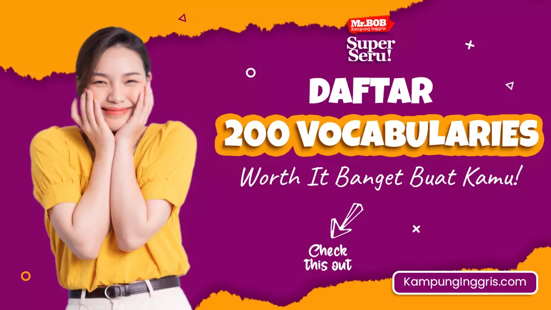 Daftar 200 Vocabularies, Worth It Banget Buat Kamu - Kampung Inggris