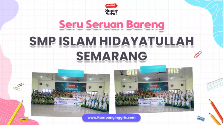 Mr.Bob X SMP Islam Hidayatullah, Pengen Ikut Kelas Lagi Deh - Kampung Inggris