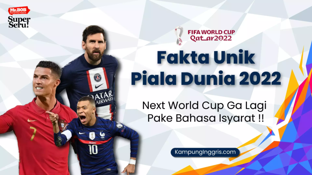 Fakta Unik Piala Dunia 2022, Next World Cup Ga Lagi Pake Bahasa Isyarat - Kampung Inggris