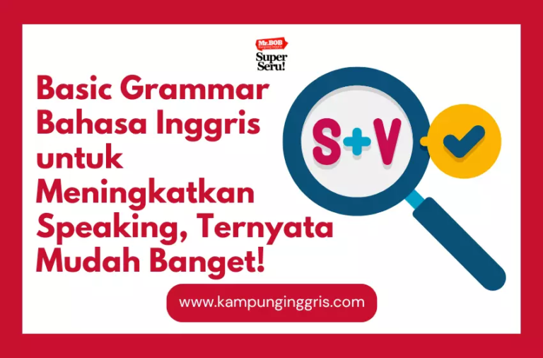 Basic Grammar Bahasa Inggris untuk Meningkatkan Speaking, Ternyata Mudah Banget! - Kampung Inggris