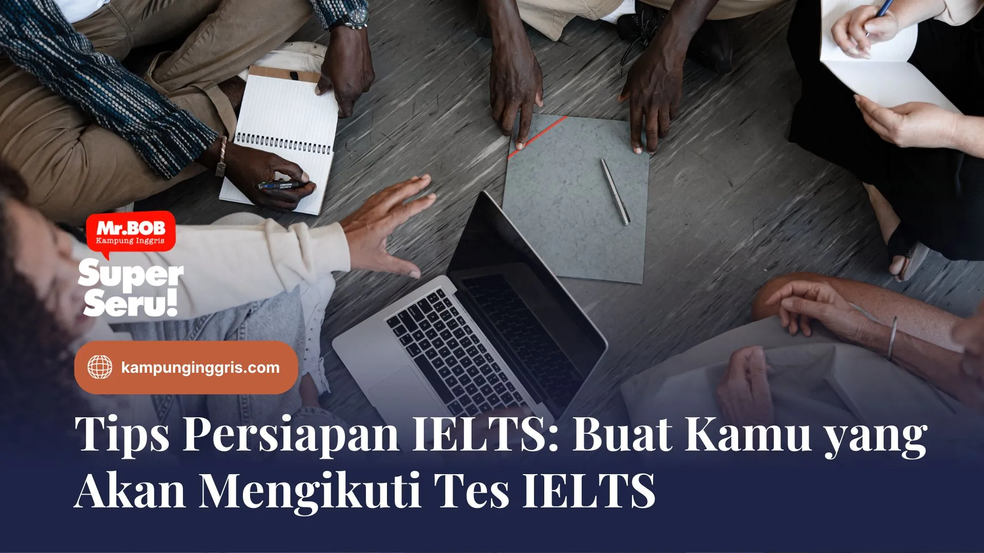 Tips Persiapan IELTS: Buat Kamu yang Akan Mengikuti Tes IELTS