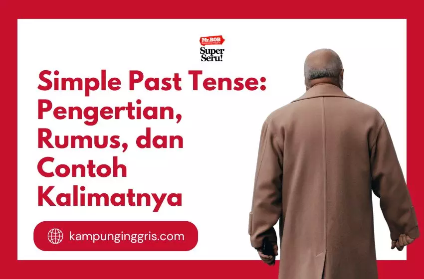 Simple Past Tense Pengertian, Rumus, dan Contoh Kalimatnya - Kampung Inggris