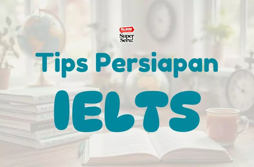Tips Persiapan IELTS Buat Kamu yang Akan Mengikuti Tes IELTS - Kampung Inggris