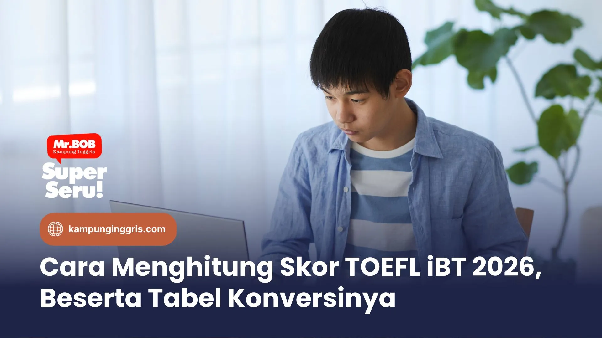 Cara Menghitung Skor TOEFL iBT 2026, Beserta Tabel Konversinya