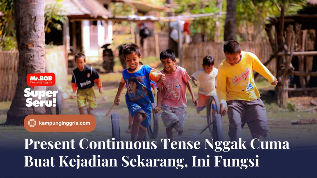 Present Continuous Tense Nggak Cuma Buat Kejadian Sekarang, Ini Fungsi