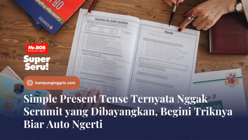Simple Present Tense Ternyata Nggak Serumit yang Dibayangkan, Begini Triknya Biar Auto Ngerti