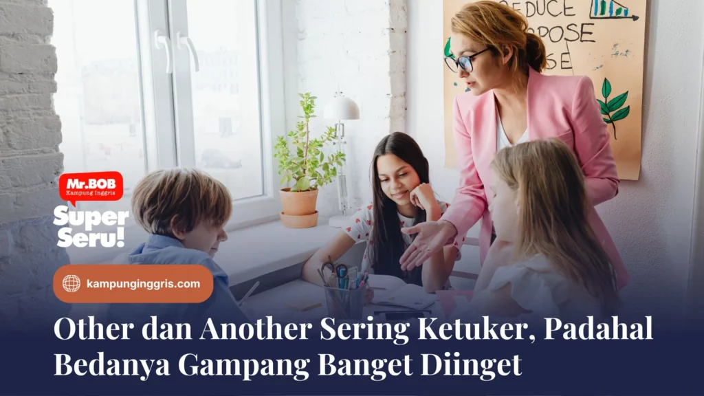 perbedaan other dan another Sering Ketuker, Padahal Bedanya Gampang Banget Diinget