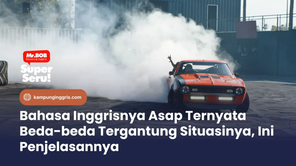 Asap Bahasa Inggris Ternyata Beda-beda Tergantung Situasinya, Ini Penjelasannya