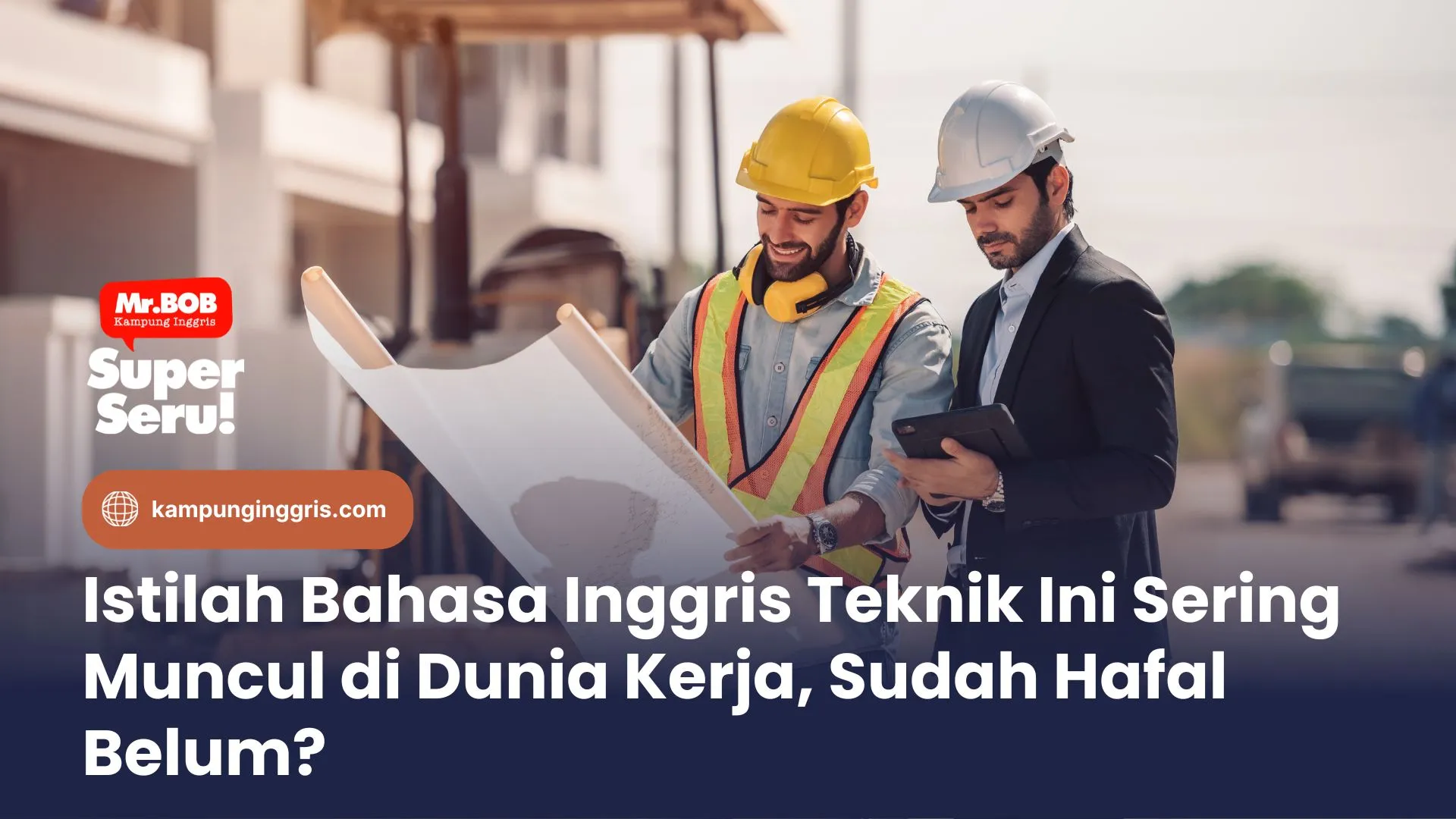 Istilah Bahasa Inggris Teknik Ini Sering Muncul di Dunia Kerja, Sudah Hafal Belum?