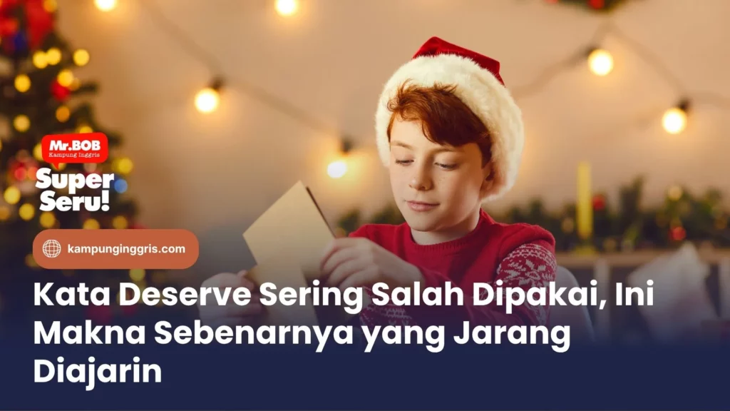 Kata Deserve Sering Salah Dipakai, Ini Makna Sebenarnya yang Jarang Diajarin