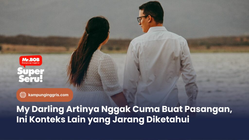 Artinya My Darling Nggak Cuma Buat Pasangan, Ini Konteks Lain yang Jarang Diketahui