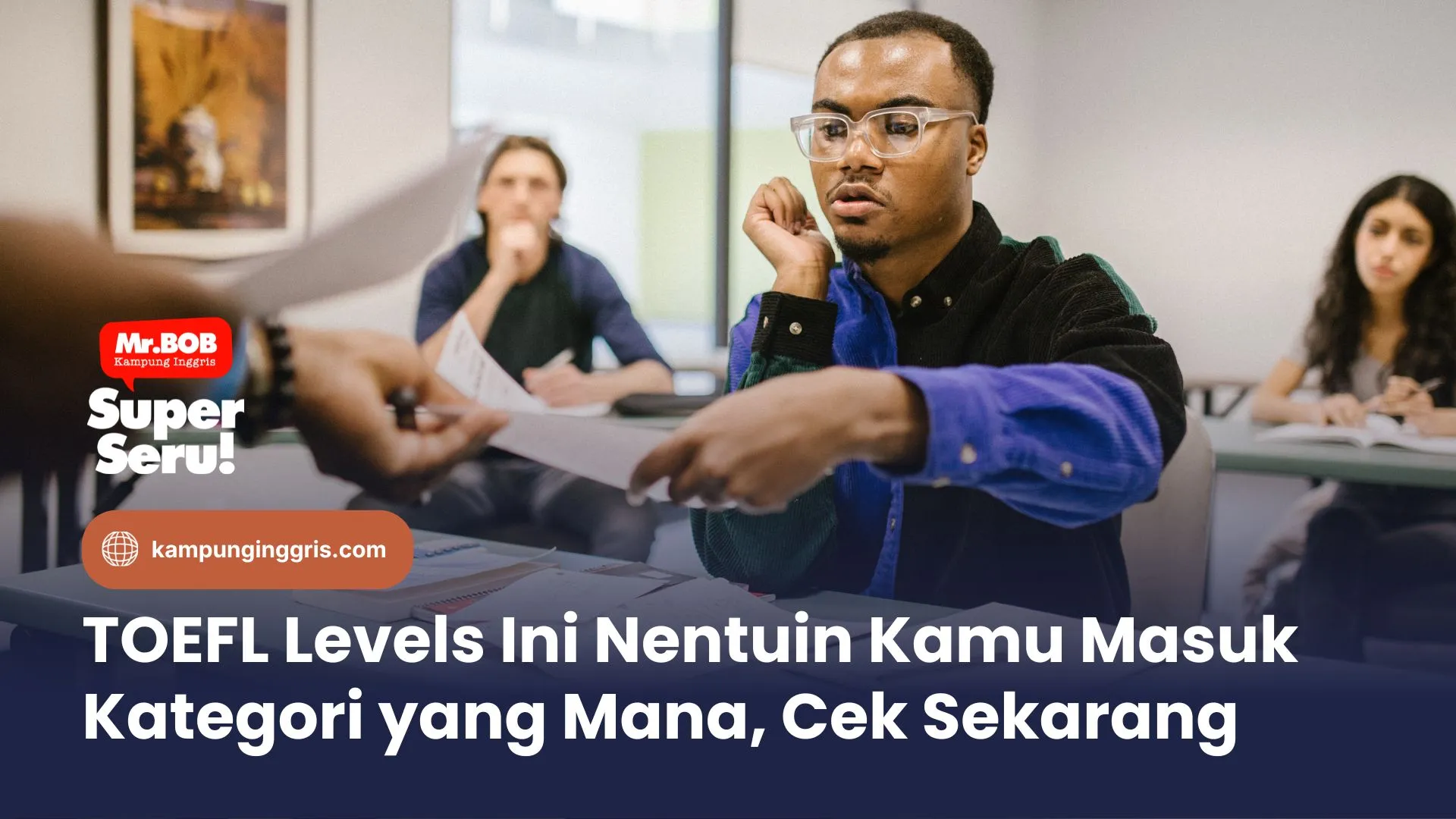 TOEFL Levels Ini Nentuin Kamu Masuk Kategori yang Mana, Cek Sekarang