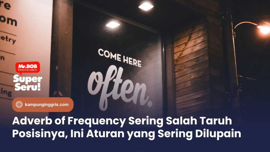 Adverb of Frequency Sering Salah Taruh Posisinya, Ini Aturan yang Sering Dilupain