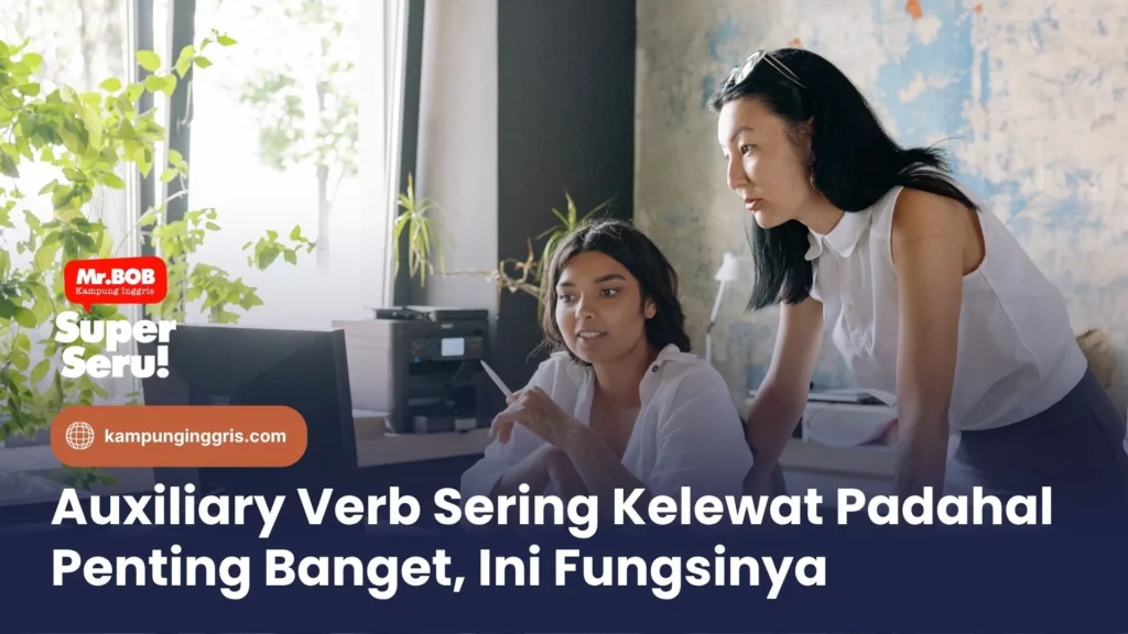 Auxiliary Verb Sering Kelewat Padahal Penting Banget, Ini Fungsinya