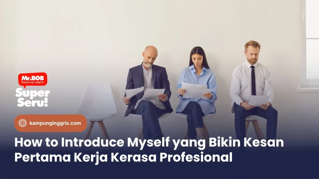 How to Introduce Myself yang Bikin Kesan Pertama Kerja Kerasa Profesional