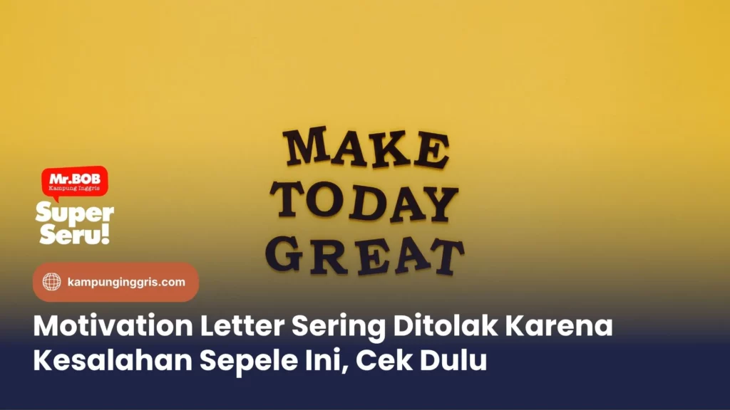 Motivation Letter Sering Ditolak Karena Kesalahan Sepele Ini, Cek Dulu