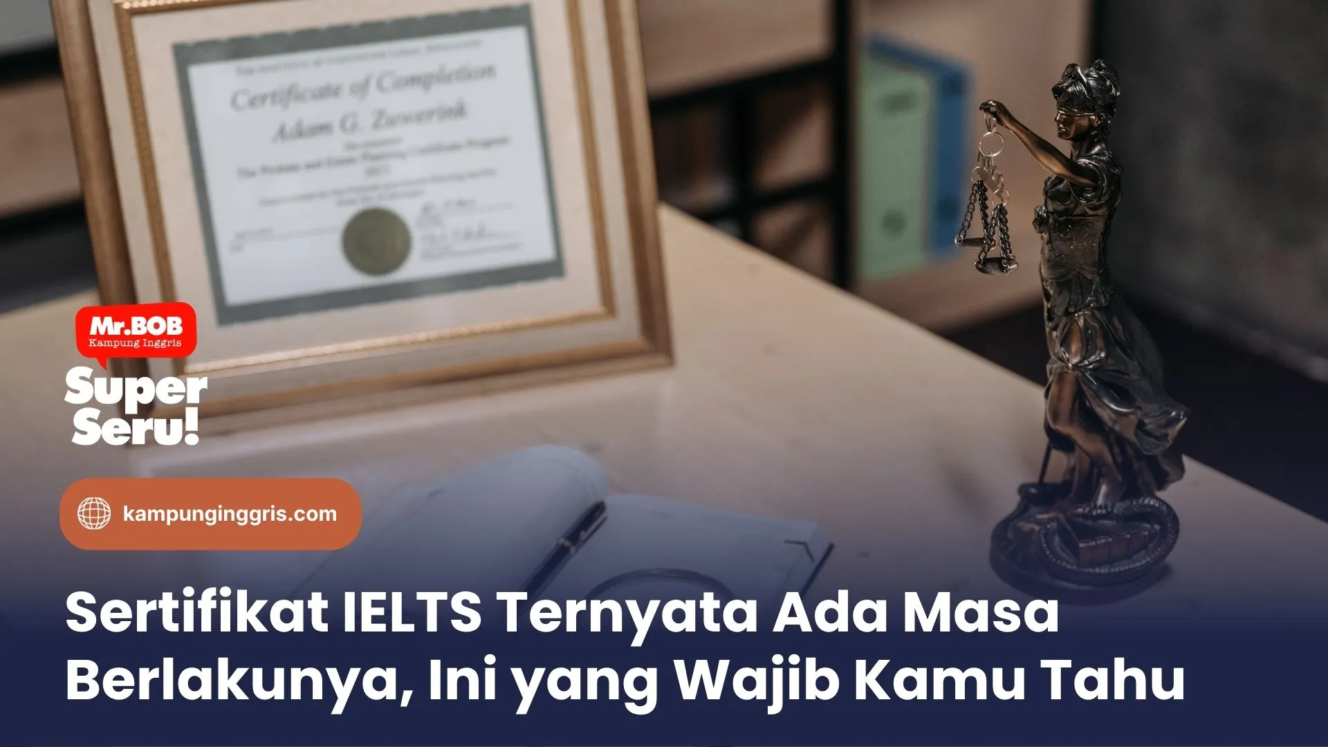 Sertifikat IELTS Ternyata Ada Masa Berlakunya, Ini yang Wajib Kamu Tahu