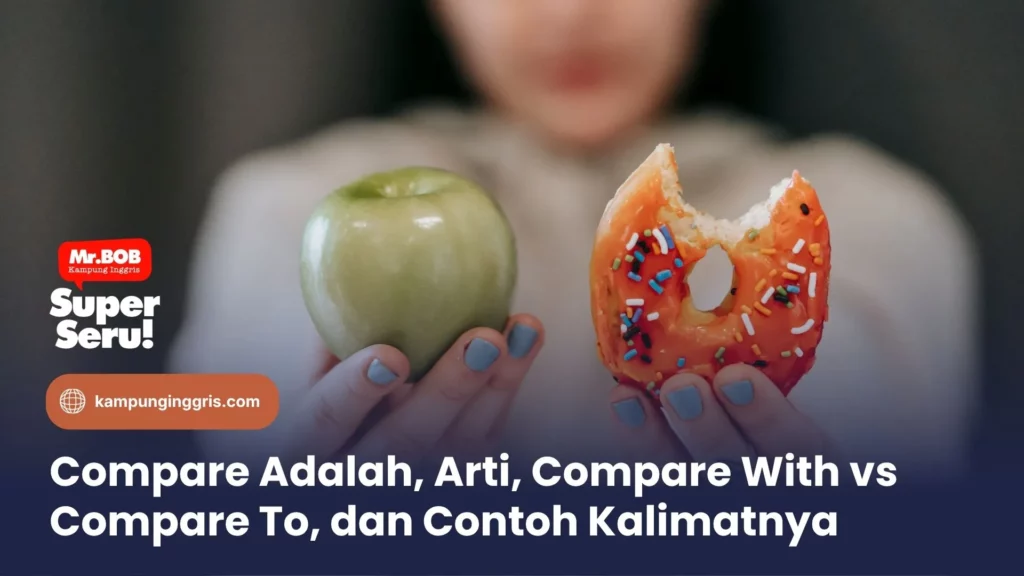 Compare Adalah, Arti, Compare With vs Compare To, dan Contoh Kalimatnya