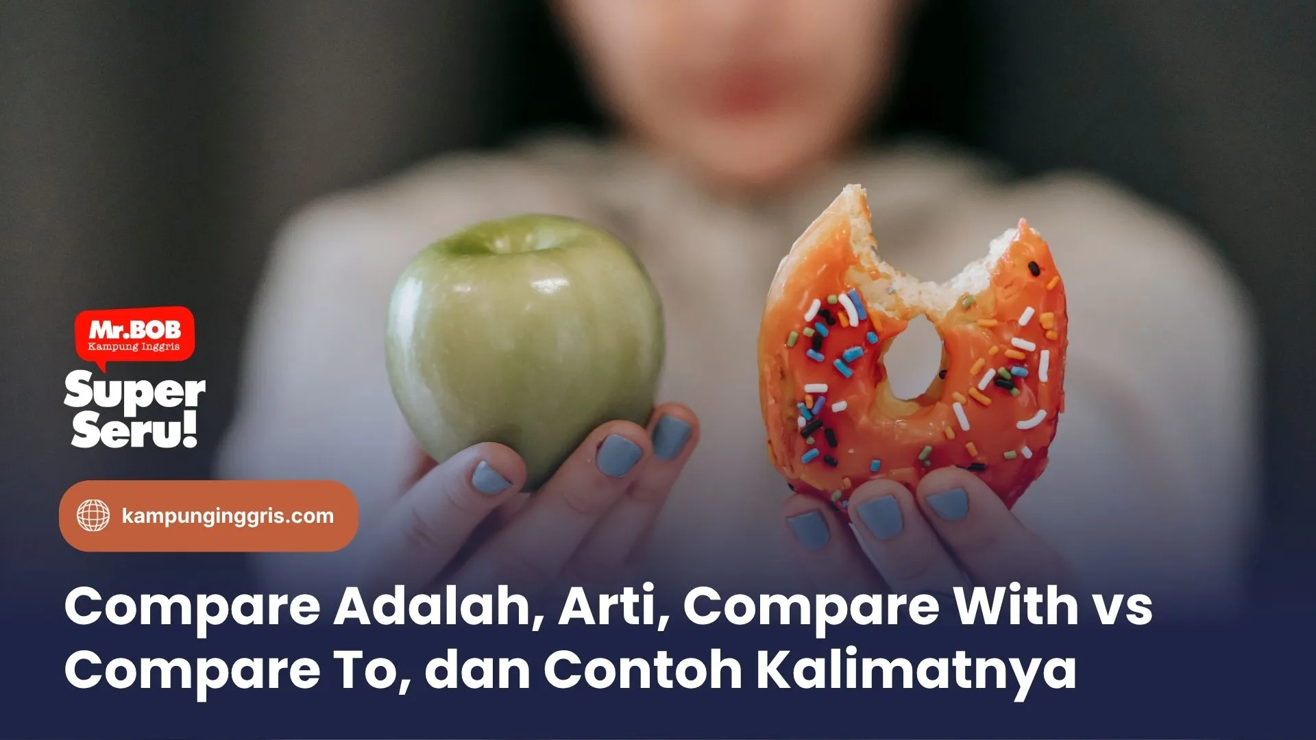 Compare Adalah, Arti, Compare With vs Compare To, dan Contoh Kalimatnya