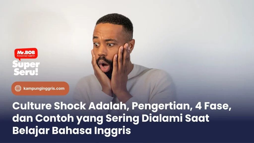 Culture Shock Adalah, Pengertian, 4 Fase, dan Contoh yang Sering Dialami Saat Belajar Bahasa Inggris