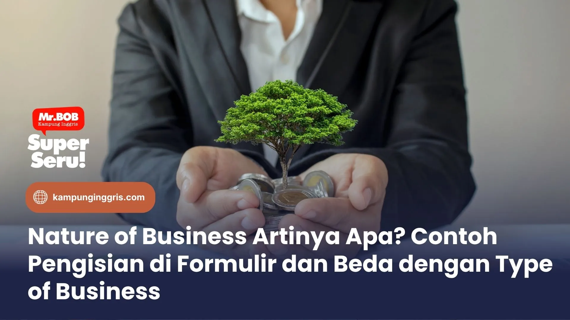 Nature of Business Artinya Apa? Contoh Pengisian di Formulir dan Beda dengan Type of Business