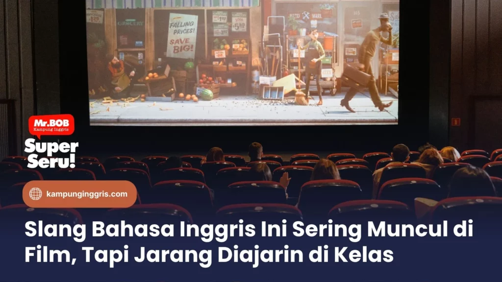 Slang Bahasa Inggris Ini Sering Muncul di Film, Tapi Jarang Diajarin di Kelas